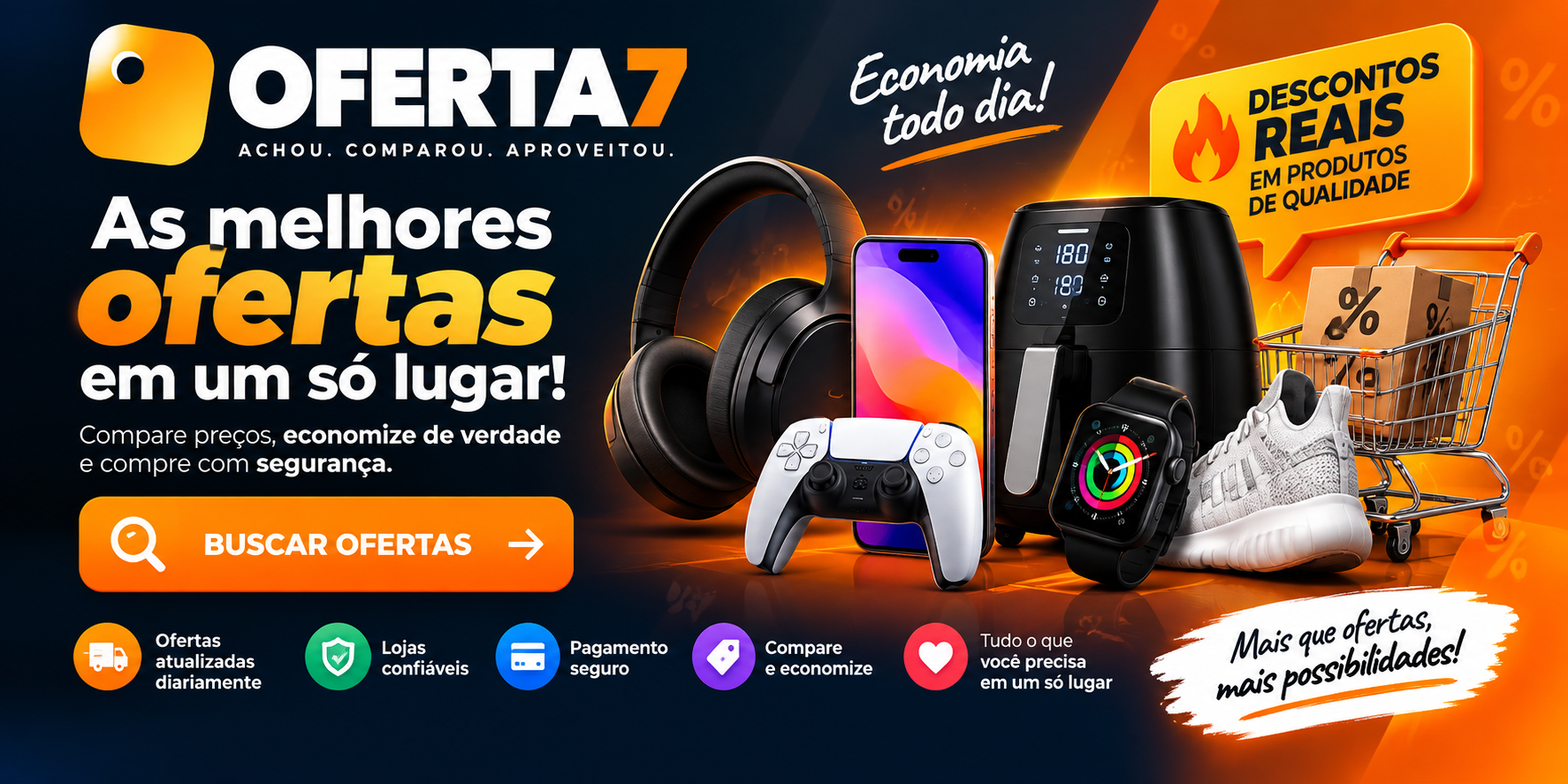 Achou. Comparou. Aproveitou.